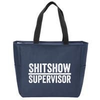 Shitshow Supervisor : Funny Supervisor Of The Shitshow Zip Tote Bag