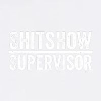 Shitshow Supervisor : Funny Supervisor Of The Shitshow Garment-Dyed Sweatshirt
