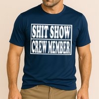 Shit Show Funny Saying Sarcastic Cooling Performance Crew T-Shirt