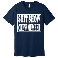 Shit Show Funny Saying Sarcastic Premium T-Shirt