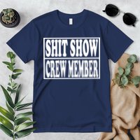 Shit Show Funny Saying Sarcastic Premium T-Shirt