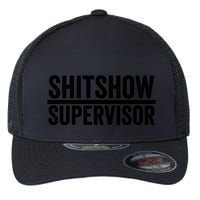 Shitshow Supervisor : Funny Supervisor Of The Shitshow Flexfit Unipanel Trucker Cap