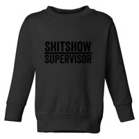 Shitshow Supervisor : Funny Supervisor Of The Shitshow Toddler Sweatshirt