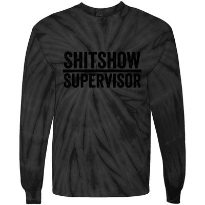 Shitshow Supervisor : Funny Supervisor Of The Shitshow Tie-Dye Long Sleeve Shirt