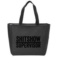 Shitshow Supervisor : Funny Supervisor Of The Shitshow Zip Tote Bag
