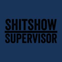 Shitshow Supervisor : Funny Supervisor Of The Shitshow Infant Baby Jersey Bodysuit