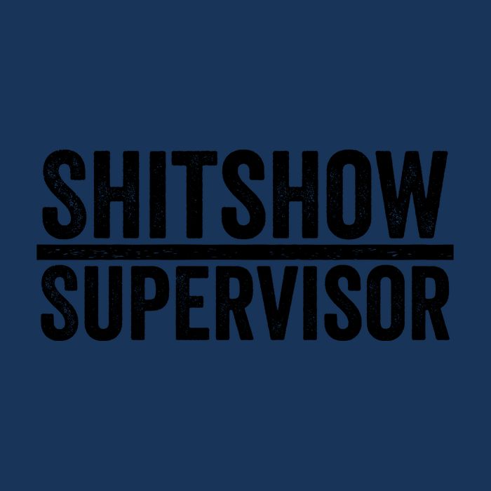 Shitshow Supervisor : Funny Supervisor Of The Shitshow Infant Baby Jersey Bodysuit