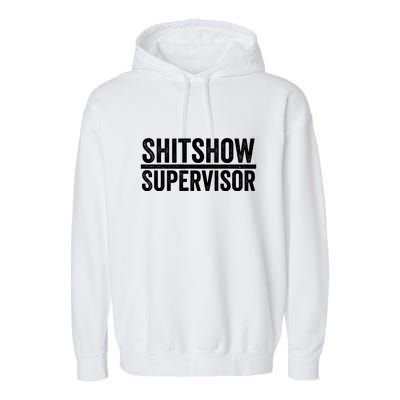 Shitshow Supervisor : Funny Supervisor Of The Shitshow Garment-Dyed Fleece Hoodie