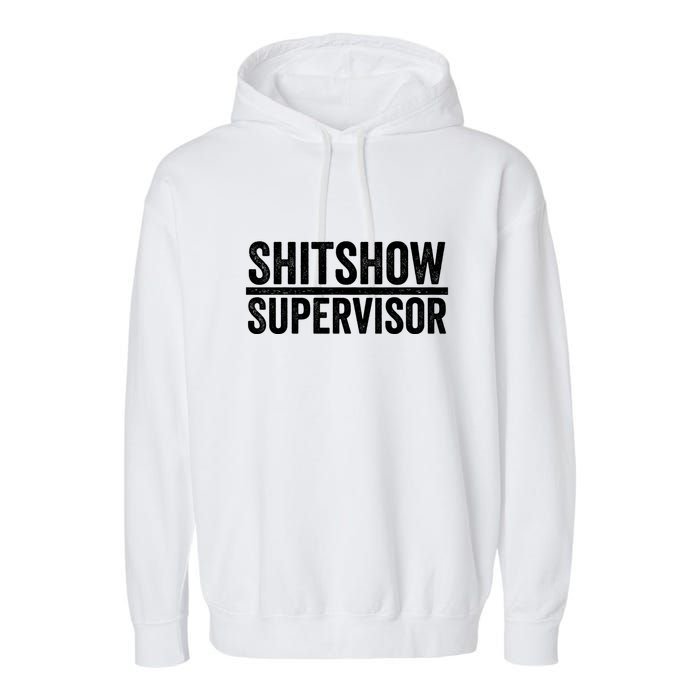 Shitshow Supervisor : Funny Supervisor Of The Shitshow Garment-Dyed Fleece Hoodie