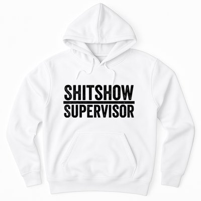 Shitshow Supervisor : Funny Supervisor Of The Shitshow Hoodie