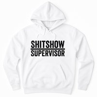 Shitshow Supervisor : Funny Supervisor Of The Shitshow Hoodie