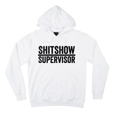 Shitshow Supervisor : Funny Supervisor Of The Shitshow Hoodie