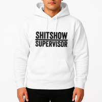 Shitshow Supervisor : Funny Supervisor Of The Shitshow Hoodie