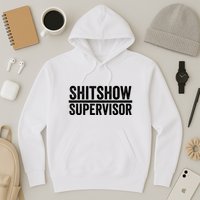 Shitshow Supervisor : Funny Supervisor Of The Shitshow Hoodie