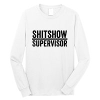 Shitshow Supervisor : Funny Supervisor Of The Shitshow Long Sleeve Shirt