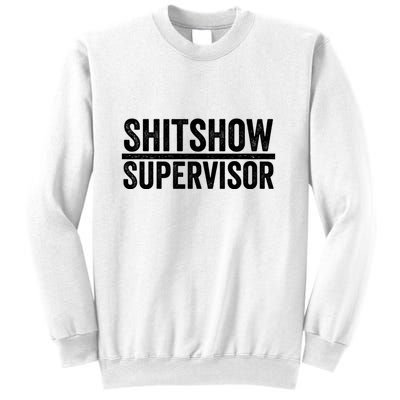 Shitshow Supervisor : Funny Supervisor Of The Shitshow Sweatshirt