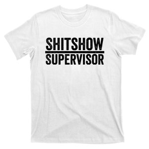 Shitshow Supervisor : Funny Supervisor Of The Shitshow T-Shirt