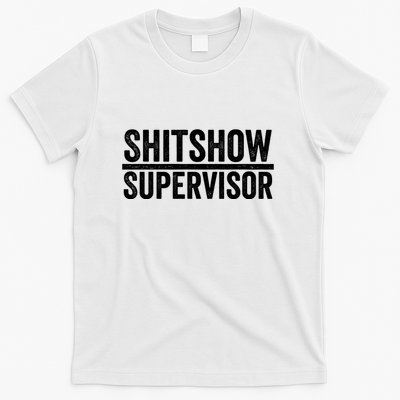 Shitshow Supervisor : Funny Supervisor Of The Shitshow T-Shirt