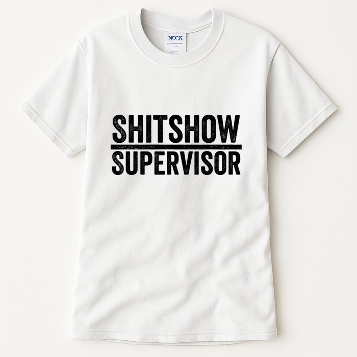 Shitshow Supervisor : Funny Supervisor Of The Shitshow Tall T-Shirt