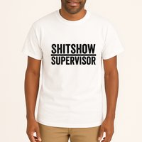 Shitshow Supervisor : Funny Supervisor Of The Shitshow Tall T-Shirt