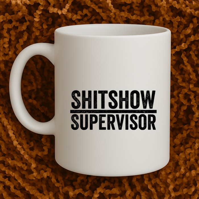 Shitshow Supervisor : Funny Supervisor Of The Shitshow Mug