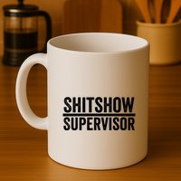 Shitshow Supervisor : Funny Supervisor Of The Shitshow Mug