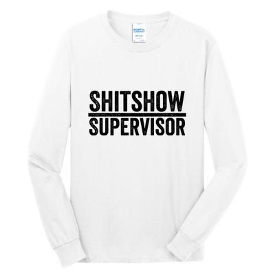 Shitshow Supervisor : Funny Supervisor Of The Shitshow Tall Long Sleeve T-Shirt