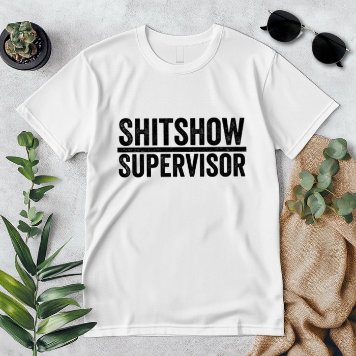 Shitshow Supervisor : Funny Supervisor Of The Shitshow Premium T-Shirt