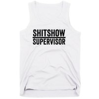 Shitshow Supervisor : Funny Supervisor Of The Shitshow Tank Top