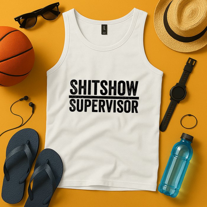 Shitshow Supervisor : Funny Supervisor Of The Shitshow Tank Top