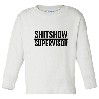 Shitshow Supervisor : Funny Supervisor Of The Shitshow Toddler Long Sleeve Shirt