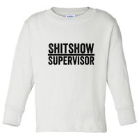 Shitshow Supervisor : Funny Supervisor Of The Shitshow Toddler Long Sleeve Shirt