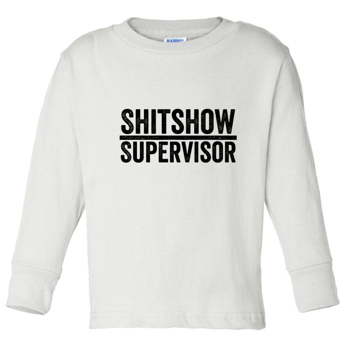 Shitshow Supervisor : Funny Supervisor Of The Shitshow Toddler Long Sleeve Shirt