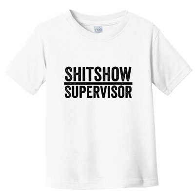 Shitshow Supervisor : Funny Supervisor Of The Shitshow Toddler T-Shirt