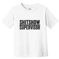 Shitshow Supervisor : Funny Supervisor Of The Shitshow Toddler T-Shirt