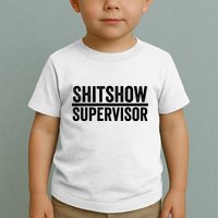 Shitshow Supervisor : Funny Supervisor Of The Shitshow Toddler T-Shirt