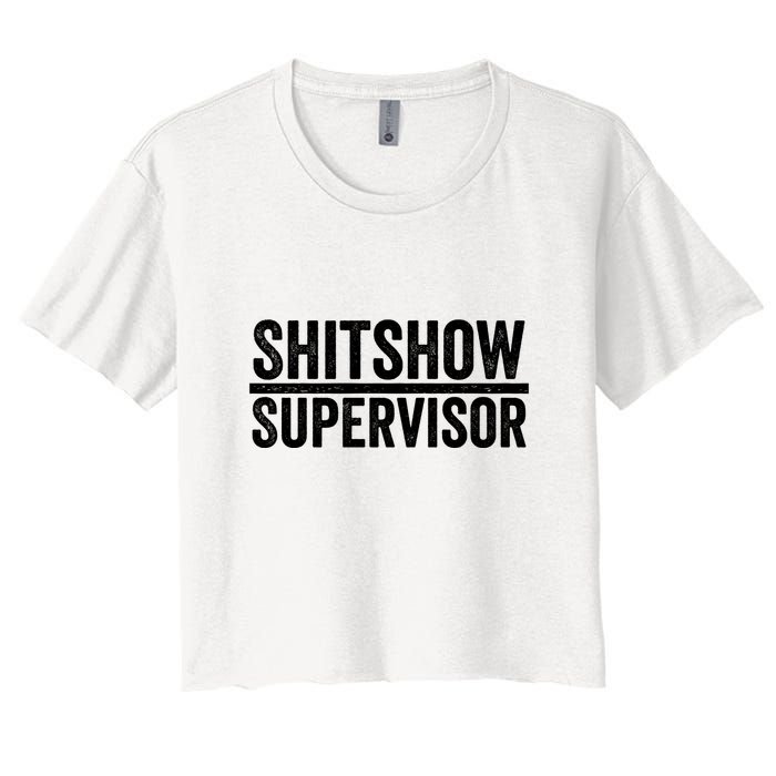 Shitshow Supervisor : Funny Supervisor Of The Shitshow Crop Top