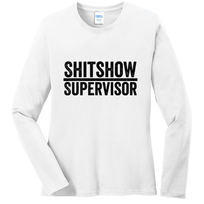 Shitshow Supervisor : Funny Supervisor Of The Shitshow Ladies Long Sleeve Shirt