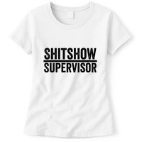 Shitshow Supervisor : Funny Supervisor Of The Shitshow Womens T-Shirt