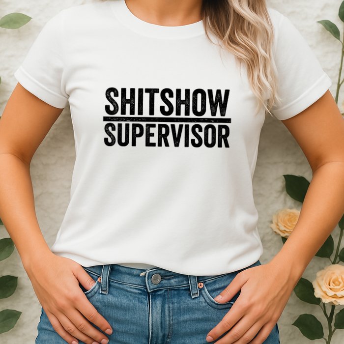 Shitshow Supervisor : Funny Supervisor Of The Shitshow Womens T-Shirt
