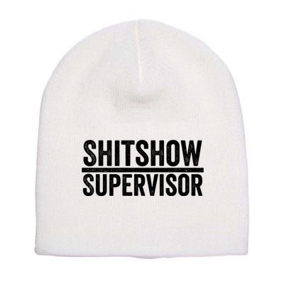Shitshow Supervisor : Funny Supervisor Of The Shitshow Short Acrylic Beanie