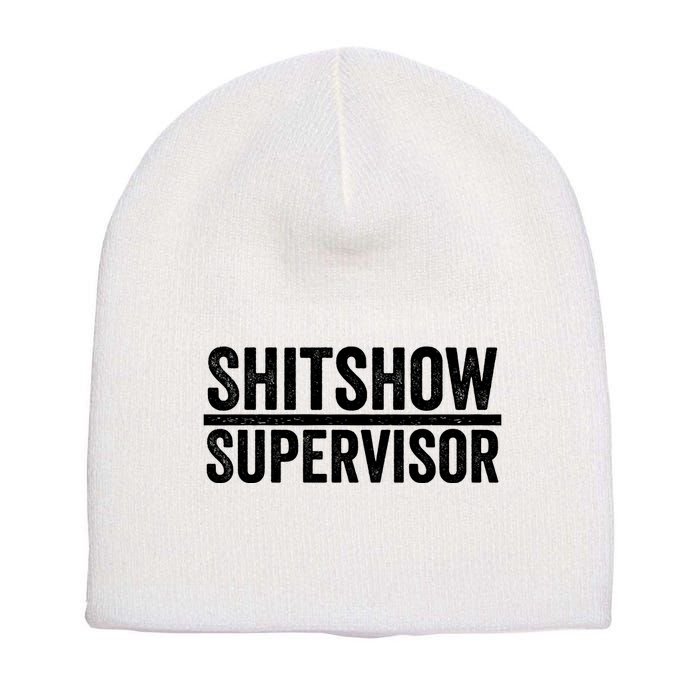Shitshow Supervisor : Funny Supervisor Of The Shitshow Short Acrylic Beanie
