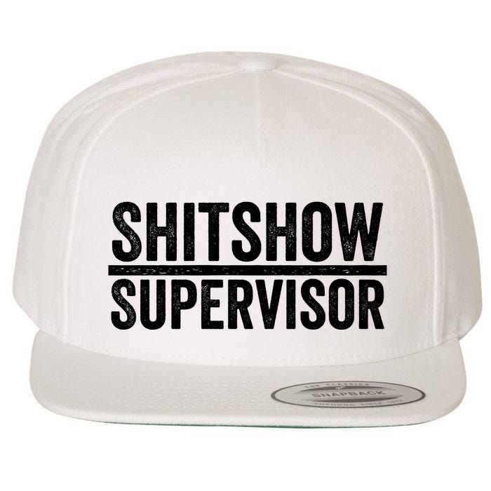 Shitshow Supervisor : Funny Supervisor Of The Shitshow Wool Snapback Cap