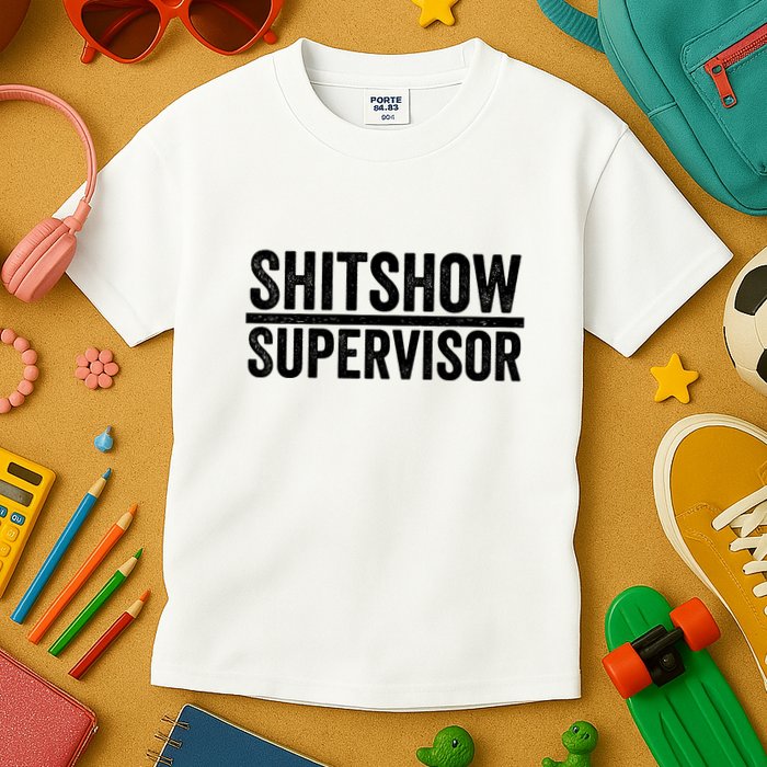 Shitshow Supervisor : Funny Supervisor Of The Shitshow Kids T-Shirt