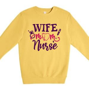 Sarcastic Saying Funny Wife Mom Nurse Gift Premium Crewneck Sweatshirt