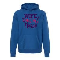 Sarcastic Saying Funny Wife Mom Nurse Gift Premium Hoodie