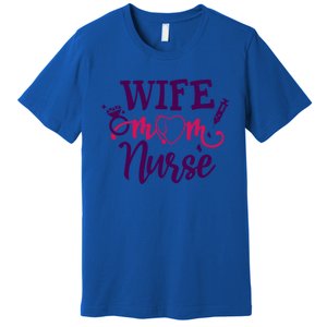 Sarcastic Saying Funny Wife Mom Nurse Gift Premium T-Shirt