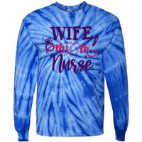 Sarcastic Saying Funny Wife Mom Nurse Gift Tie-Dye Long Sleeve Shirt