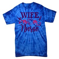 Sarcastic Saying Funny Wife Mom Nurse Gift Tie-Dye T-Shirt