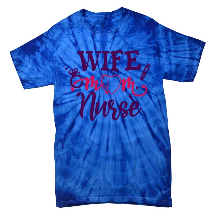 Sarcastic Saying Funny Wife Mom Nurse Gift Tie-Dye T-Shirt